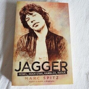 Marc Spitz Jagger Rebel, Rock Star, Rambler, Rogue
